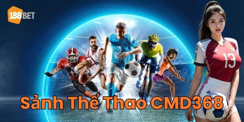 Tổng quan về Sảnh Thể Thao CMD368